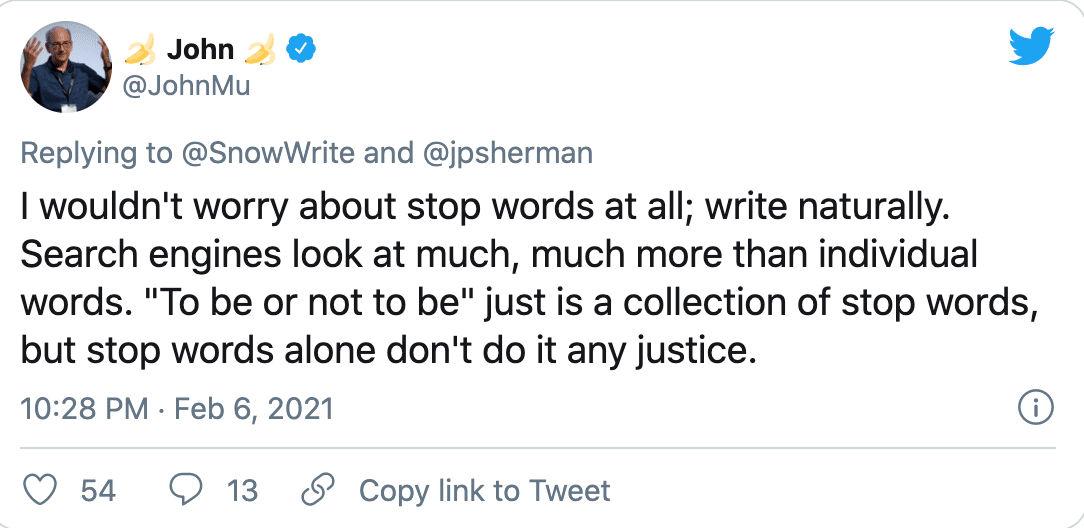 John Mueller, Search Analyst at Google, on stop words in searches Tweet from John Mueller from Google saying not to worry about stop words and to write naturally