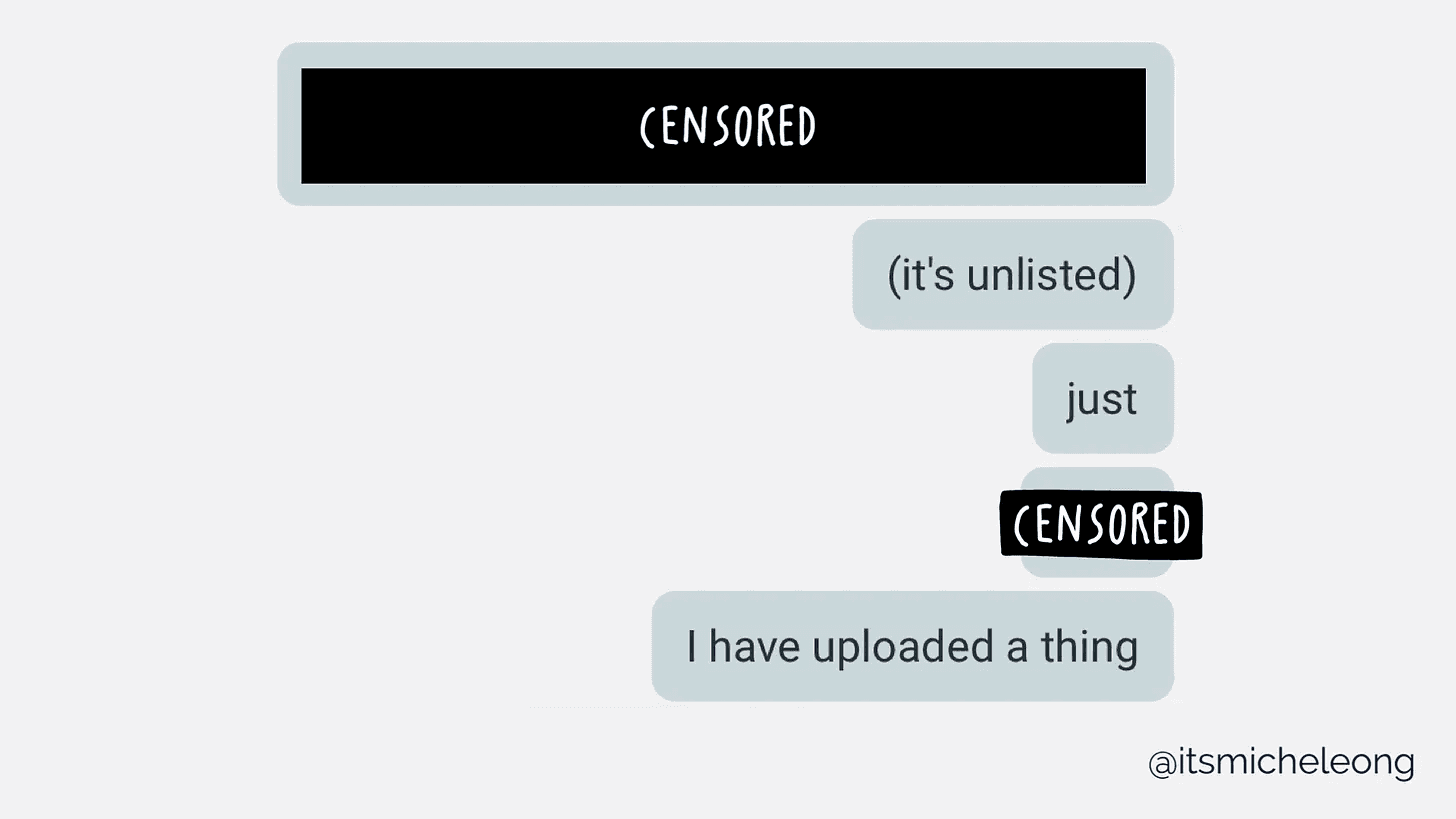Chat screenshot that reads "CENSORED (it's unlisted) just CENSORED I have uploaded a thing"