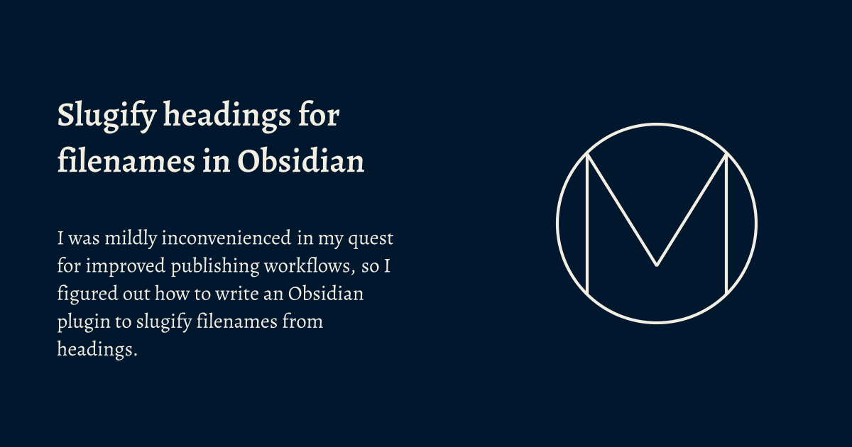 Slugify headings for filenames in Obsidian - Michele Ong